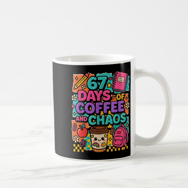 67 Days Of Coffee And Chaos Funny Quote  Kaffeetasse (Rechts)