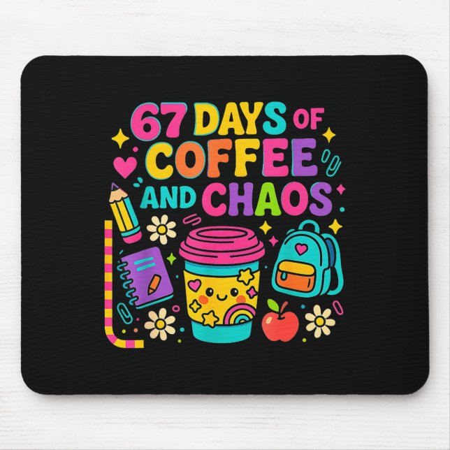 67 Days Of Coffee And Chaos Funny Quote  Mousepad (Vorne)