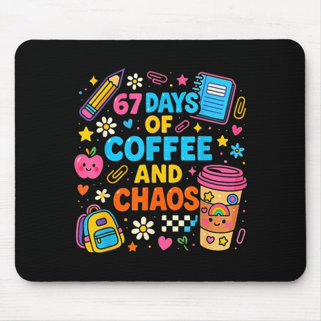 67 Days Of Coffee And Chaos Funny Quote  Mousepad (Vorne)