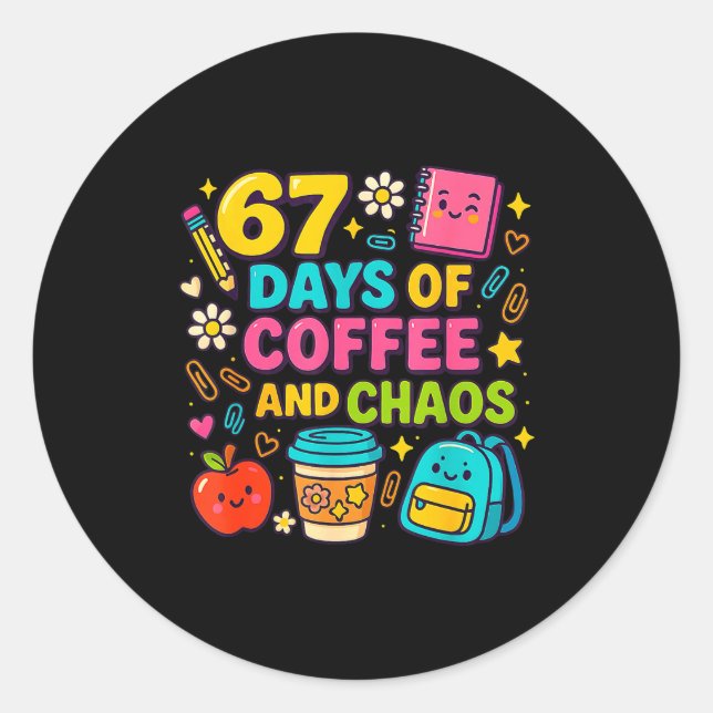 67 Days Of Coffee And Chaos Funny Quote  Runder Aufkleber (Vorderseite)