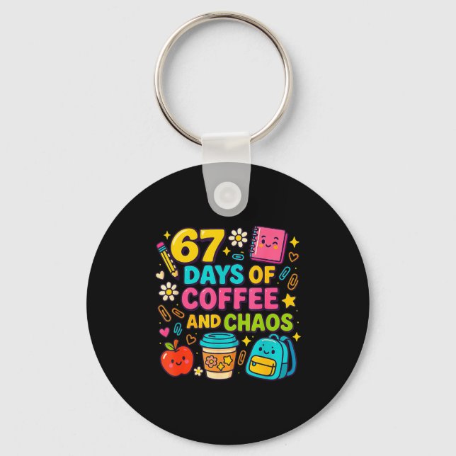 67 Days Of Coffee And Chaos Funny Quote  Schlüsselanhänger (Vorderseite)