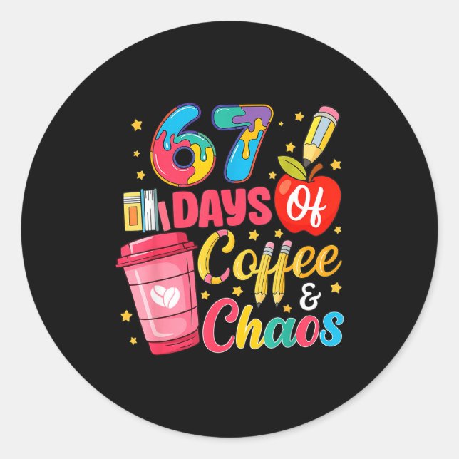 67 Days Of Coffee And Chaos Funny Teacher Student  Runder Aufkleber (Vorderseite)