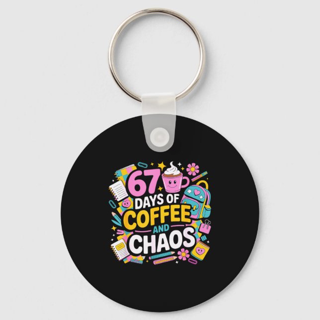 67 Days Of Coffee Chaos Teacher Life Funny School  Schlüsselanhänger (Vorderseite)