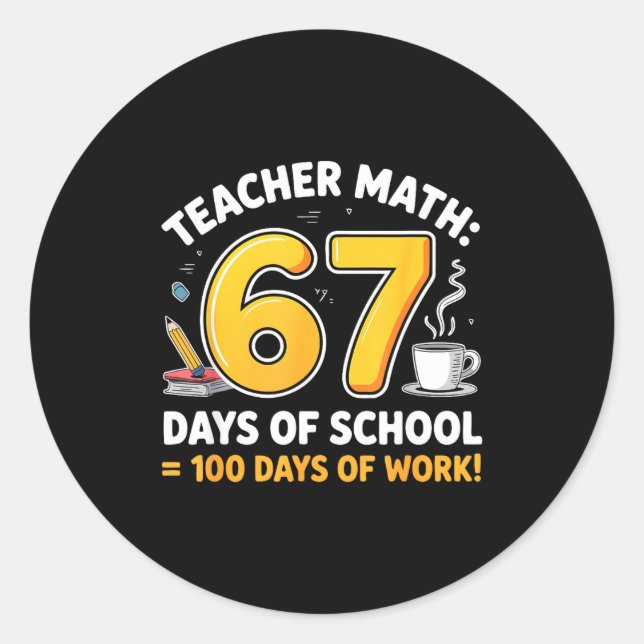 67 Days Of School = 100 Funny Six Seven Meme Teach Runder Aufkleber (Vorderseite)