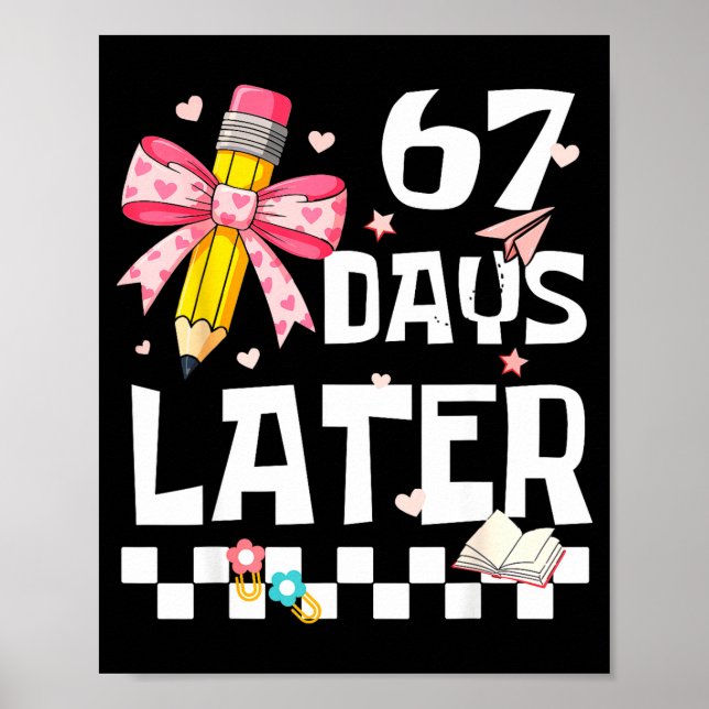 67 Days Of School Funny 67 Days Later Student Teac Poster (Vorne)
