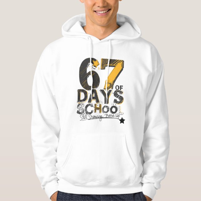 67 Days of School – Still Showing There Up  Hoodie (Vorderseite)
