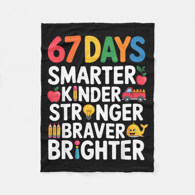 67 Days Smarter Kinder Stronger Braver Brighter  Fleecedecke (Vorderseite)