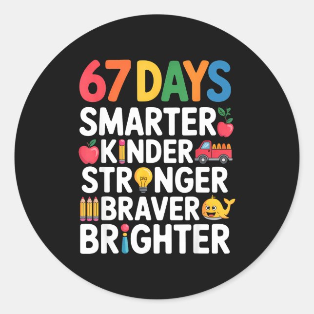 67 Days Smarter Kinder Stronger Braver Brighter  Runder Aufkleber (Vorderseite)