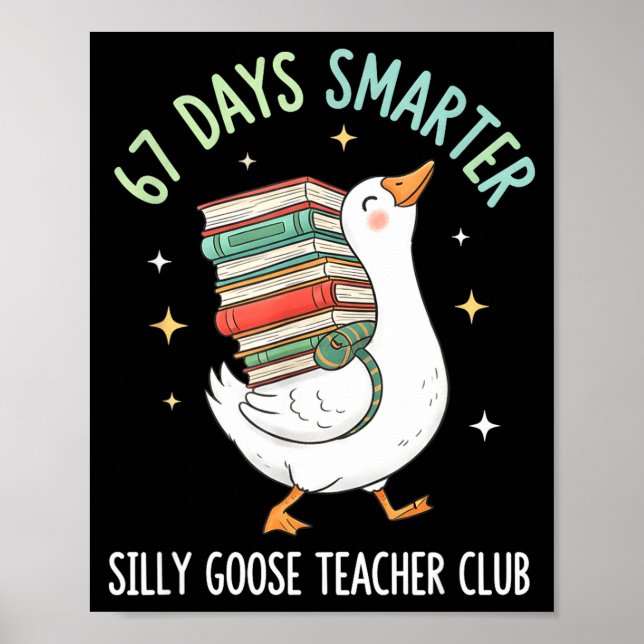 67 Days Smarter Silly Goose Teacher Club Funny Goo Poster (Vorne)