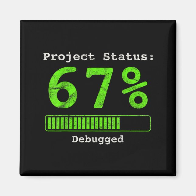 67 Debugging Geek Six Seven 67 Project Status Funn Magnet (Vorne)