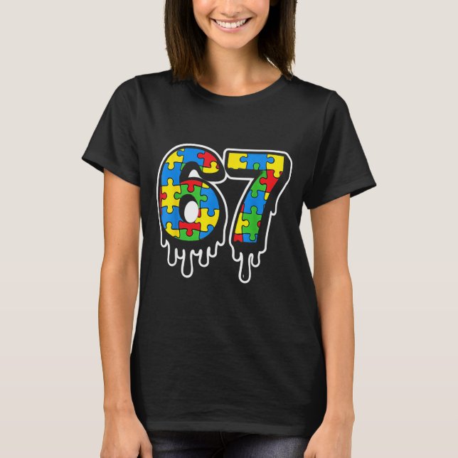 67 Drip Seven Six Autism Number Gift T-Shirt (Vorderseite)