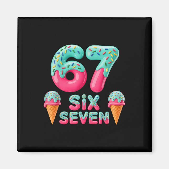 67 Eis-Drip-Meme Lustig Six Seven Gen Alpha S Magnet (Vorne)