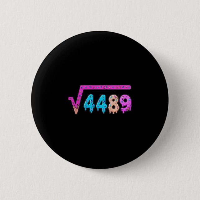 67 Eis-Drip-Meme Quadratwurzel 4489 Sechs Sieben  Button (Vorderseite)