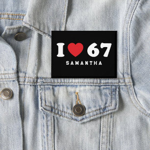 67 Funny Meme I Liebe Six Sieben 67. Geburtstag Button