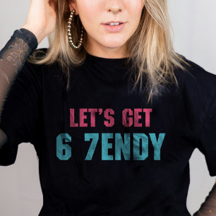 67 Funny Meme Lasst uns sechs Seven Sendy 6 7endy T-Shirt