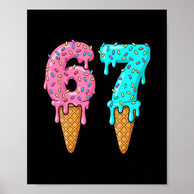 67 Ice Cream Drip Meme Six Seven Gen Alpha Slang  Poster (Vorne)