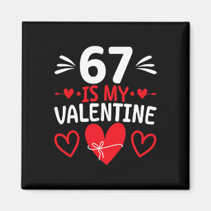 67 Ist Mein Valentinstag Lustiges Sechs Sieben Her Magnet
