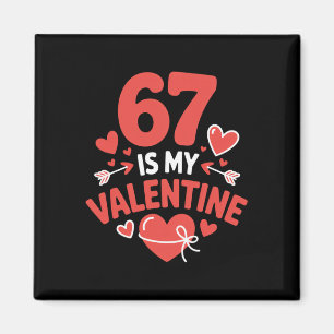 67 Ist mein Valentinstag Six Seven Valentines 6 7  Magnet