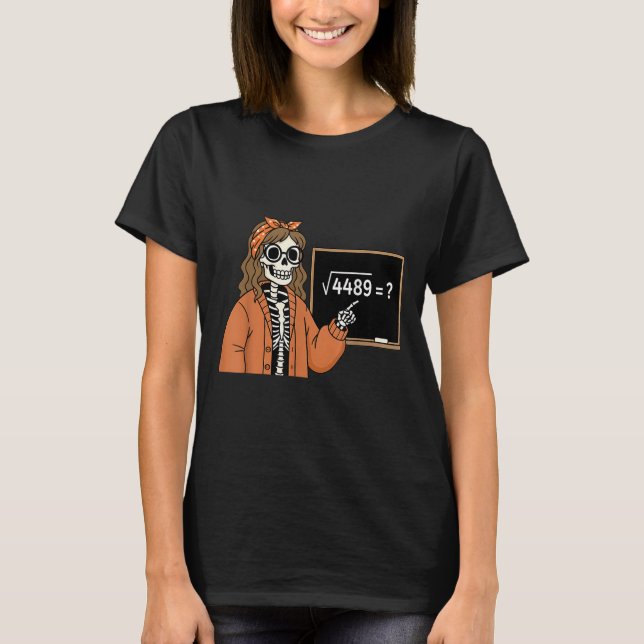 67 Mathelehrer Skelett Halloween Root 4489 Unorden T-Shirt (Vorderseite)