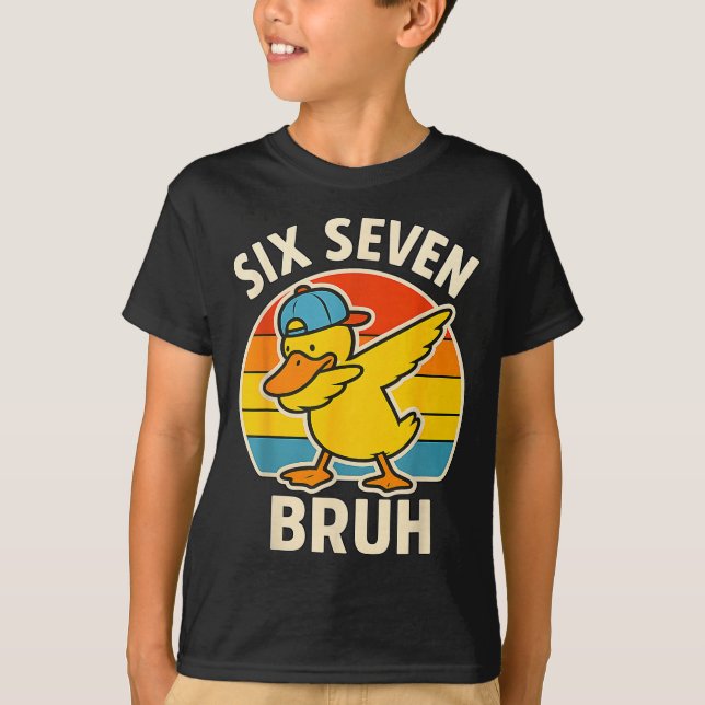67 Meme 6 7 Bruh Duck Dabbing Six Seven Bruh Funny T-Shirt (Vorderseite)