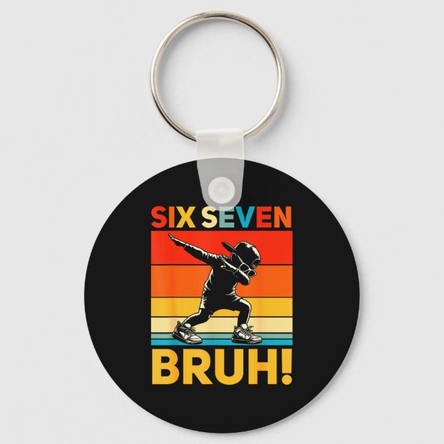 67 Meme 6 7 Numbers Dabbing Six Seven Bruh Funny B Schlüsselanhänger (Vorderseite)