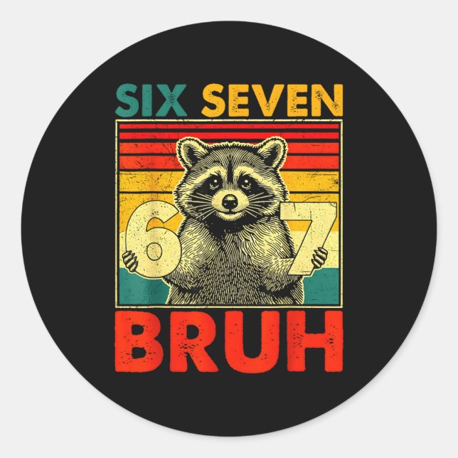 67 Meme 6 7 Numbers Raccoon Six Seven Bruh Funny B Runder Aufkleber (Vorderseite)