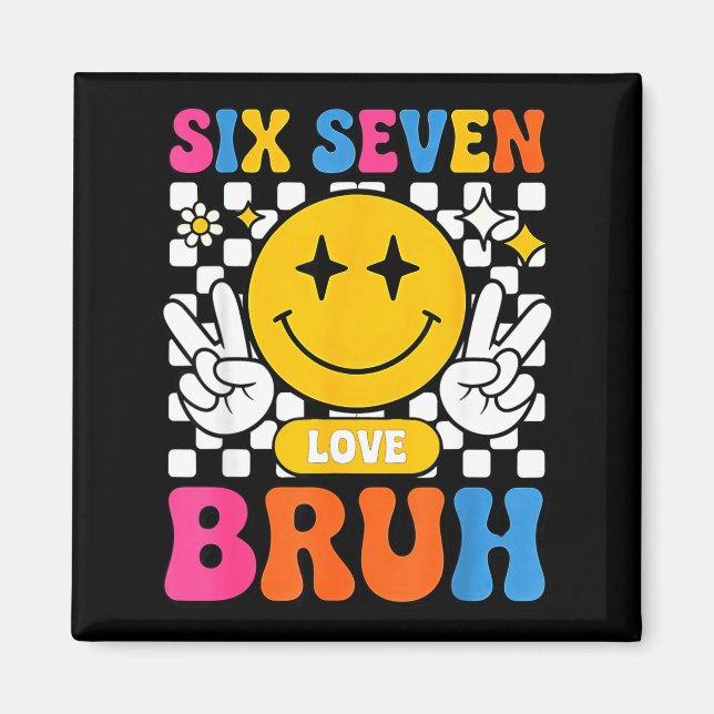 67 Meme 6 7 Sechs Sieben Bruh  Magnet (Vorne)