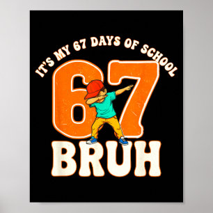 67 Meme 6 7 Zahlen Dabbing Bruh Es ist mein 67 Tag Poster