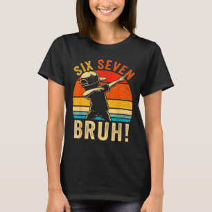 67 Meme 6 7 Zahlen Dabbing Sechs Sieben Bruh Lusti T-Shirt