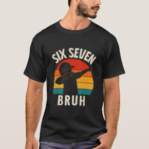 67 Meme 6 7 Zahlen Dabbing Sechs Sieben Bruh Lusti T-Shirt