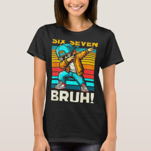 67 Meme 6 7 Zahlen Dabbing Sechs Sieben Bruh Lusti T-Shirt