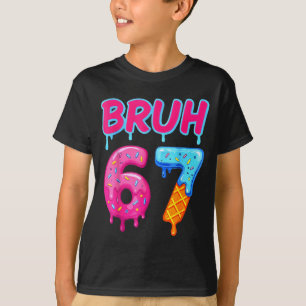 67 Meme 6 7 Zahlen Eiscreme Sechs Sieben Bruh Lust T-Shirt