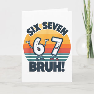 67 Meme 6 und 7 Zahlen Shirt Six Seven Bruh Lustig Karte