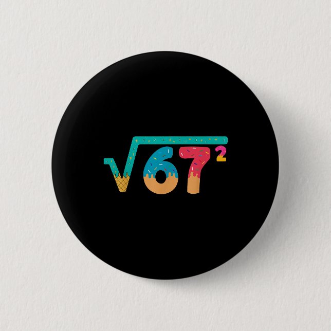 67 Meme Eiscreme-Tropf-Quadratwurzel 67² Slang-Mat Button (Vorderseite)