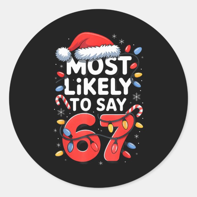 67 Meme Funny Christmas Meme Design Most Likely To Runder Aufkleber (Vorderseite)