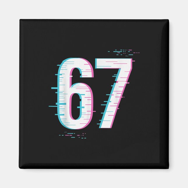 67 Meme Glitch-core 67 Digitalsignal Wird noch gel Magnet (Vorne)