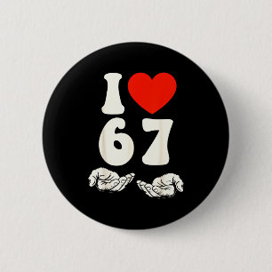 67 Meme Ich liebe sechs sieben Button