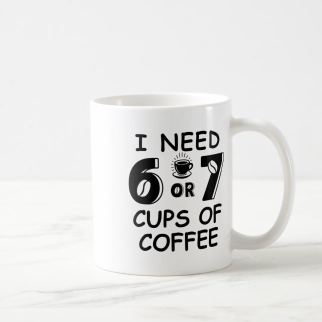 67 Meme Lehrer 6 7 Kaffeetassen Brauchen sechs sie (Rechts)