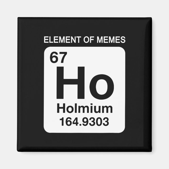67 Meme Nummer Element Von Memes Periodensystem 6  Magnet (Vorne)