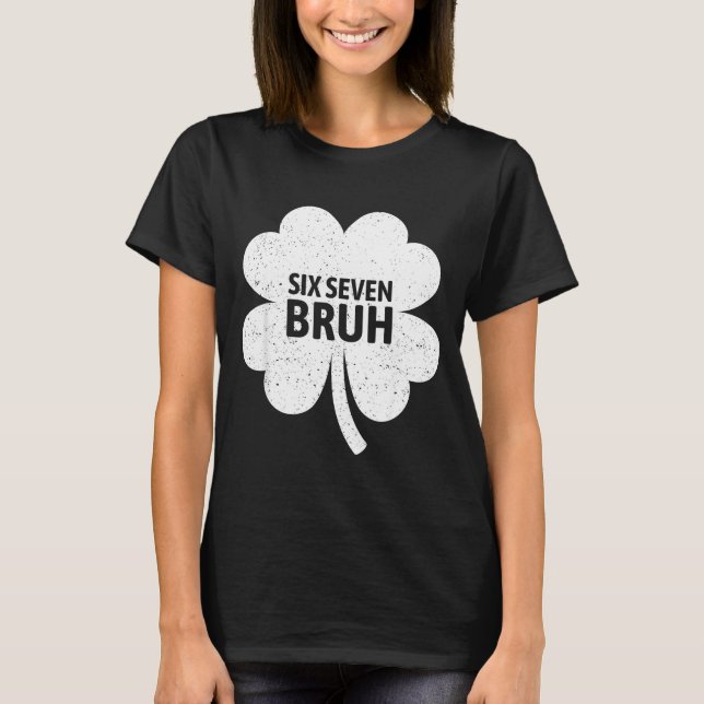 67 Meme Six Seven Bruh Funny St Patrick’s Day Sham T-Shirt (Vorderseite)