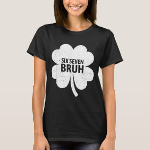67 Meme Six Seven Bruh Lustiger St. Patrick's Day T-Shirt