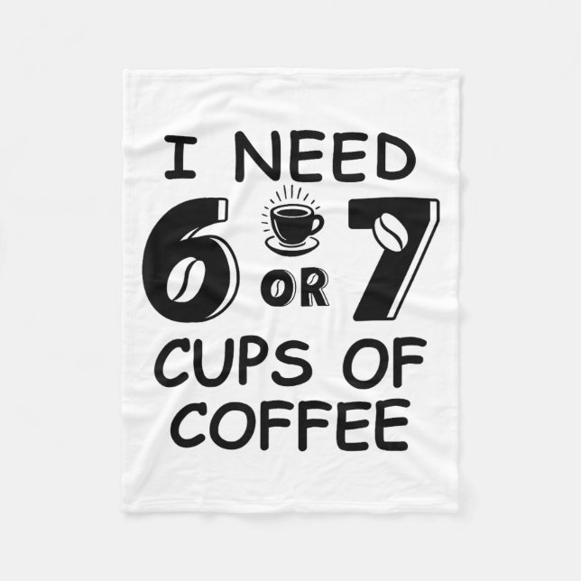 67 Meme Teacher 6 7 Coffee C Need Six Seven Coffee Fleecedecke (Vorderseite)