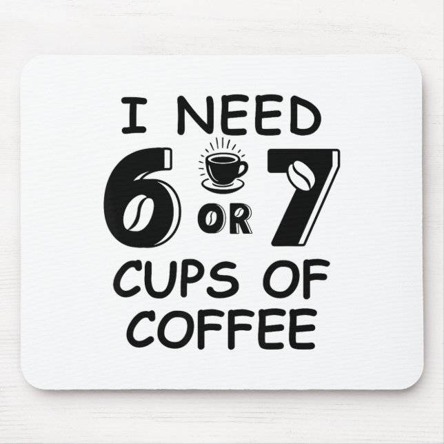 67 Meme Teacher 6 7 Coffee C Need Six Seven Coffee Mousepad (Vorne)