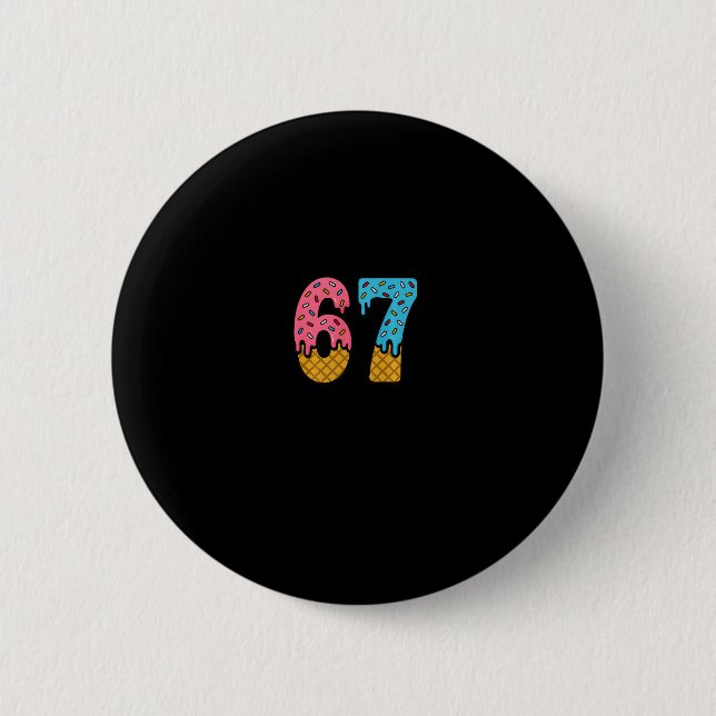 67 Number Six Seven Alpha Slang Eiscreme-Tropf-Spa Button (Vorderseite)