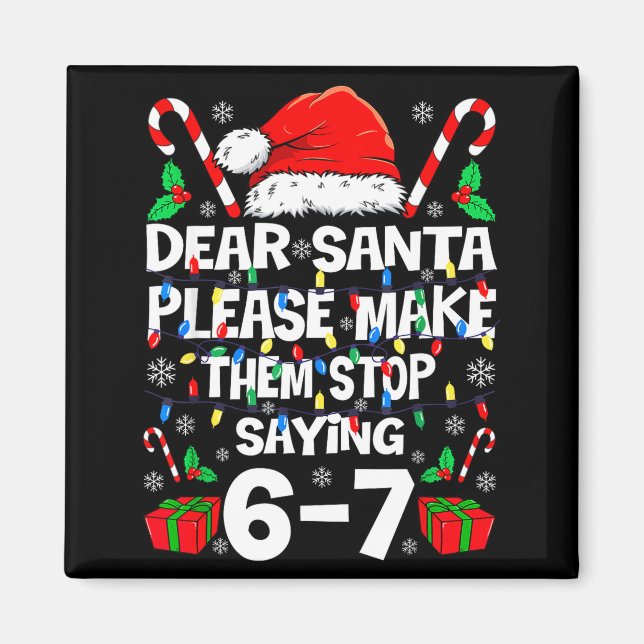 67 Shirt Dear Santa Please Make Them Stop Saying 6 Magnet (Vorne)