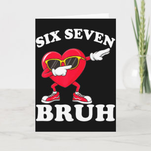 67 Six Seven Bruh Lustige Valentinskarten 6 7 Meme Karte