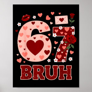 67 Six Seven Bruh Lustiger Valentinstag 6 7 Meme J Poster