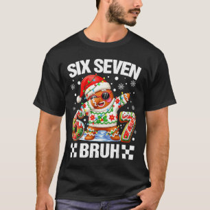 67 Six Seven Bruh Weihnachten 6 7 Meme Lustiger Le T-Shirt