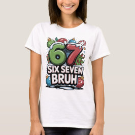 67 Six Seven Bruh Weihnachts-Spaß-T-Shirt-Geschenk T-Shirt