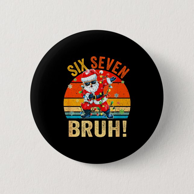 67 Six Seven Burh Funny Christmas 6 7 Meme Men Wom Button (Vorderseite)